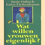 Wat willen vrouwen eigenlijk ?
Susie Orbach e.a.
€ 5,00