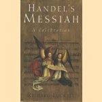Handel's Messiah. A Celebration door Richard Luckett