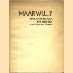 Maar wij...? Spel van jeugd en arbeid
Anthonie Donker
€ 5,00 Maar wij...? Spel van jeugd en arbeid
Anthonie Donker
€ 5,00