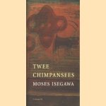 Twee chimpansees
Moses Isegawa
€ 5,00 Twee chimpansees
Moses Isegawa
€ 5,00