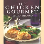 The chicken gourmet. Temping ways with a classic ingredient door Linda Fraser