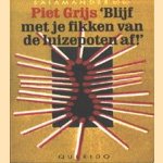 'Blijf met je fikken van de luizepoten af!'
Piet Grijs
€ 5,00 'Blijf met je fikken van de luizepoten af!'
Piet Grijs
€ 5,00