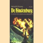 De Hindenburg. De waarheid over de catastrofe van de Hindenburg. Filmeditie door Michael M. Mooney