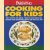 Cooking for kids. Tasty recipes for babies, toddlers and school-age children plus nutritional advice and practical tips door Sara Lewis