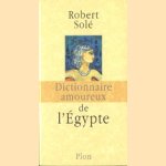 Dictionnaire amoureux de l'Égypte door Robert Solé