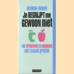 Je begrijpt me gewoon niet. Hoe vrouwen en mannen met elkaar praten door Deborah Tannen