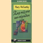 Zeg mij wie uw vrienden zijn
Mary McCarthy
€ 5,00 Zeg mij wie uw vrienden zijn
Mary McCarthy
€ 5,00