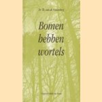 Bomen hebben wortels door Dr. Th. van der Vossenberg