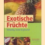 Exotische Früchte. Vielseitig, lecker & gesund! door Sonja Carlsson