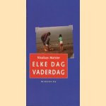 Elke dag vaderdag door Nicolaas Matsier