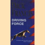 Driving Force door Dick Francis