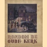 Rondom de Oude Kerk. De kroniek van een stadswijk. Het water, de huizen, de mensen, handel, arbeid, mine in grijs verleden en kleurig heden
W.J. Kossen e.a.
€ 15,00