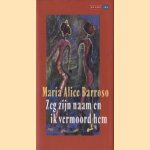 Zeg zijn naam en ik vermoord hem
Maria Alice Barroso
€ 6,00 Zeg zijn naam en ik vermoord hem
Maria Alice Barroso
€ 6,00
