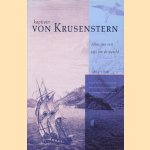 Atlas van een reis om de wereld 1803-1806. De eerste Russische reis om de wereld. Onder bevel; van kapitein von Krusenstern voeren de schepen Nadesha en Nebva naar de Pacific
Kapitein von Krusenstern
€ 15,00
