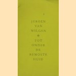 Tot onder de bemoste huid
Jeroen van Wilgen
€ 5,00 Tot onder de bemoste huid
Jeroen van Wilgen
€ 5,00