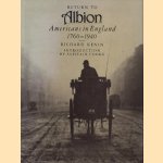 Return to Albion. Americans in Engeland 1760-1940 door Richard Kenin