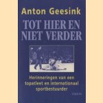 Tot hier en niet verder. Herinneringen van een topatleet en internationaal sportbestuurder
Anton Geesink
€ 5,00