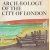 Archeology of the city of London: recent discoveries of the Department of Urban Archaeology, Museum of London door diverse auteurs