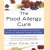 The Food Allergy Cure. A New Solution to Food Cravings, Obesity, Depression, Headaches, Arthritis, and Fatigue door Ellen Cutler