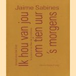 Ik hou van jou om tien uur 's morgens
Jaime Sabines
€ 7,50