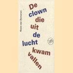De clown die uit de lucht kwam vallen. Columns
Koos van Zomeren
€ 11,00 De clown die uit de lucht kwam vallen. Columns
Koos van Zomeren
€ 11,00