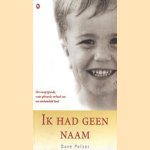 Ik had geen naam. Het aangrijpende, waargebeurde verhaal van een mishandeld kind
Dave Pelzer
€ 5,00
