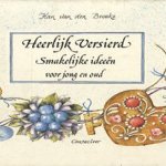 Heerlijk versierd: smakelijke ideeën voor jong en oud door Han van den Broeke