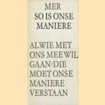 So is onse maniere. Al wie met ons mee wil gaan, die moet onse maniere verstaan
M.E.R.
6,00 €