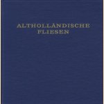 Althollandische Fliesen
Eelco M. Vis e.a.
€ 22,50 Althollandische Fliesen
Eelco M. Vis e.a.
€ 22,50