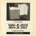 Wat je zegt ben je zelf. Dagboeknotities
C Buddingh
€ 5,00 Wat je zegt ben je zelf. Dagboeknotities
C Buddingh
€ 5,00