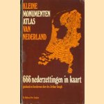Kleine monumenten atlas van nederland. 666 nederzettingen in kaart door Drs. Arthur Steegh