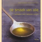 De smaak van olie: geschiedenis, teelt, gastronomie, recepten door Sophie Brissaud