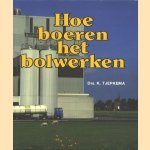 Hoe boeren het bolwerken. De Friese Landbouwcooperatie 1945-1985
K. Tjepkema
€ 11,00 Hoe boeren het bolwerken. De Friese Landbouwcooperatie 1945-1985
K. Tjepkema
€ 11,00