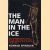 The man in the ice: the preserved body of a Neolithic man reveals the secrets of the Stone Age door Konrad Spindler