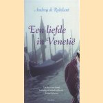 Een liefde in Venetië door Andrea di Robilant