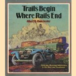 Trails begin where rails end: early-day motoring adventures in the West and Southwest door Albert D. Manchester