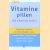 Vitaminepillen: ook u kunt niet zonder! Uitgekiend vitamine- en mineralenadvies voor: kinderen, tieners, zwangeren, vrouwen aan de pil, mannen, sporters, rokers, ouderen door Rob Oppedijk