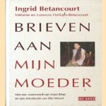 Brieven aan mijn moeder door Ingrid Betancourt