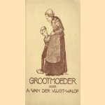 Grootmoeder
A. van der Vlugt-Walop
€ 5,00