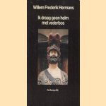 Ik draag geen helm met vederbos door Willem Frederik Hermans