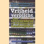 Vrijheid verplicht: over tevredenheid en de grenzen van keuzevrijheid
Menno Hurenkamp
€ 6,00 Vrijheid verplicht: over tevredenheid en de grenzen van keuzevrijheid
Menno Hurenkamp
€ 6,00