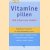 Vitaminepillen: ook u kunt niet zonder! Uitgekiend vitamine- en mineralenadvies voor: kinderen, tieners, zwangeren, vrouwen aan de pil, mannen, sporters, rokers, ouderen door Rob Oppedijk