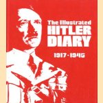 The Illustrated Hitler Diary, 1917-1945 door Stuart Laing