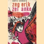 Zeg Erik zei Anke
Gertie Evenhuis
€ 5,00