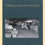 Vijftig jaar karakter in food. Groothandel in levensmiddelen Van Tol B.V. door Frits van Wolveren