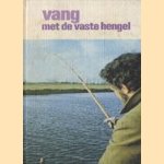Vang met de vaste hengel
A.A.C. Vinken e.a.
€ 5,00