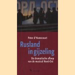 Rusland in gijzeling: de dramatische afloop van de musical Nord-Ost door Peter d' Hamecourt