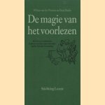 De magie van het voorlezen: bundel over voorlezen aan kinderen van 0 t/m 12 jaar in het kader van de Nationale Voorleesdag door Wilma van der Pennen