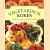 Vegetarisch koken: inspirerende ideeën voor heerlijke maaltijden
H. Burdett
€ 5,00 Vegetarisch koken: inspirerende ideeën voor heerlijke maaltijden
H. Burdett
€ 5,00