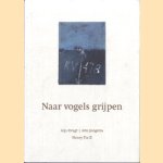 Naar vogels grijpen door Gijs Dragt e.a.